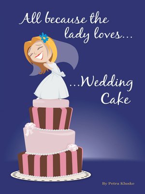 cover image of ALL BECAUSE the LADY LOVES WEDDING CAKE